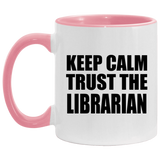 Keep Calm and Trust The Librarian - 11oz Accent Mug Pink