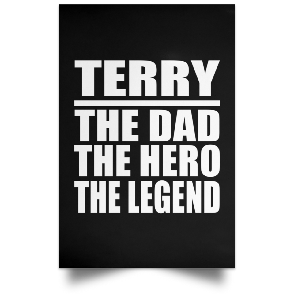 Terry The Dad The Hero The Legend - Poster Portrait
