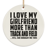 I Love My Girlfriend More Than Track And Field - Circle Ornament