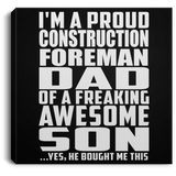 Proud Construction Foreman Dad Of Awesome Son - Canvas Square