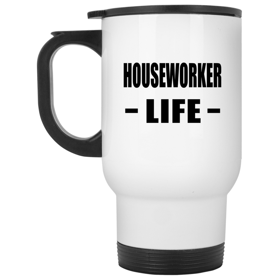 Houseworker Life - White Travel Mug