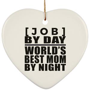 Personalized Gift, [Job] By Day Best Mom By Night - Ceramic Ornament