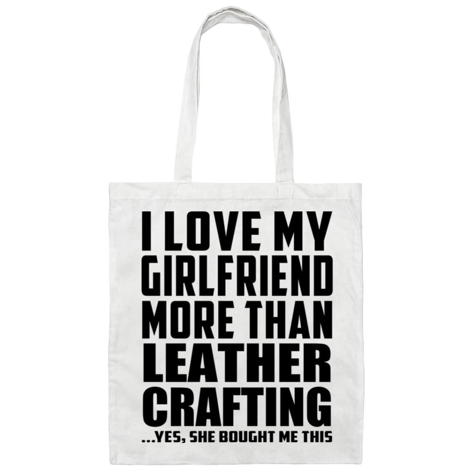 I Love My Girlfriend More Than Leather Crafting - Tote Bag White