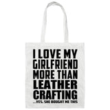 I Love My Girlfriend More Than Leather Crafting - Tote Bag White
