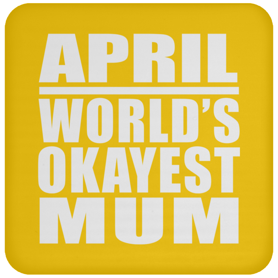 April World's Okayest Mum - Drink Coaster
