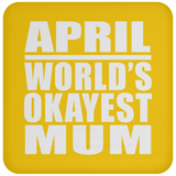 April World's Okayest Mum - Drink Coaster