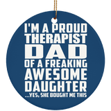 Proud Therapist Dad Of Awesome Daughter - Circle Ornament