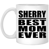 Sherry Best Mom Ever - 11 Oz Coffee Mug