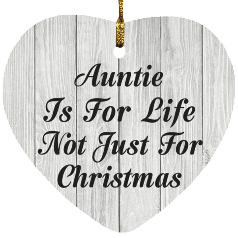 Auntie Is For Life Not Just For Christmas - Heart Ornament F