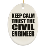 Keep Calm and Trust The Civil Engineer - Oval Ornament