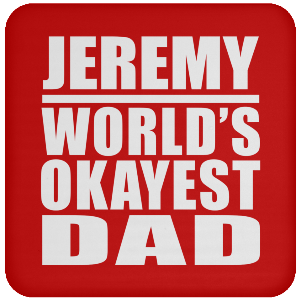 Jeremy World's Okayest Dad - Drink Coaster