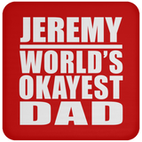 Jeremy World's Okayest Dad - Drink Coaster