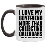 I Love My Boyfriend More Than Collecting Calendars - 11oz Accent Mug Black