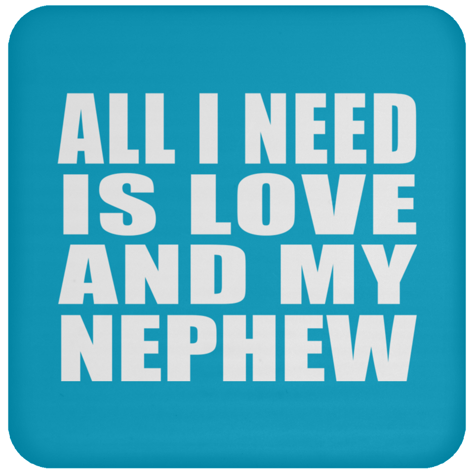 All I Need Is Love And My Nephew - Drink Coaster