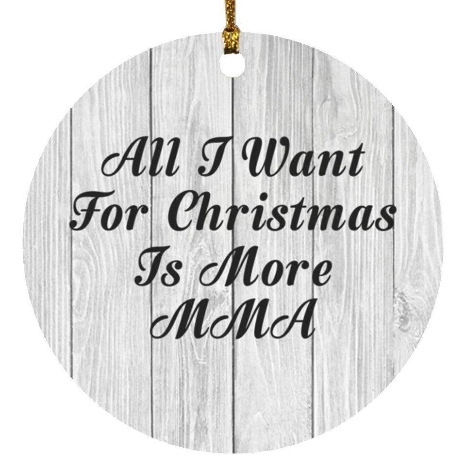 All I Want For Christmas Is More MMA - Circle Ornament F