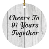 97th Anniversary Cheers To 97 Years Together - Circle Ornament F