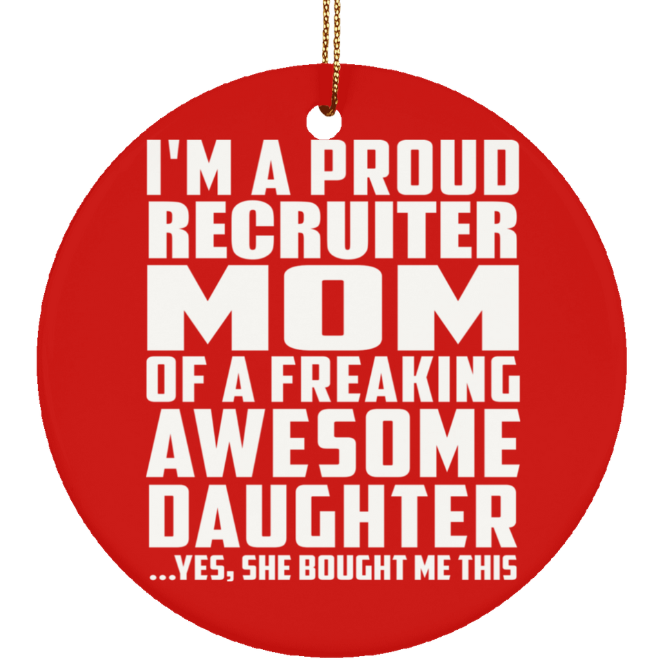 Proud Recruiter Mom Of Awesome Daughter - Circle Ornament