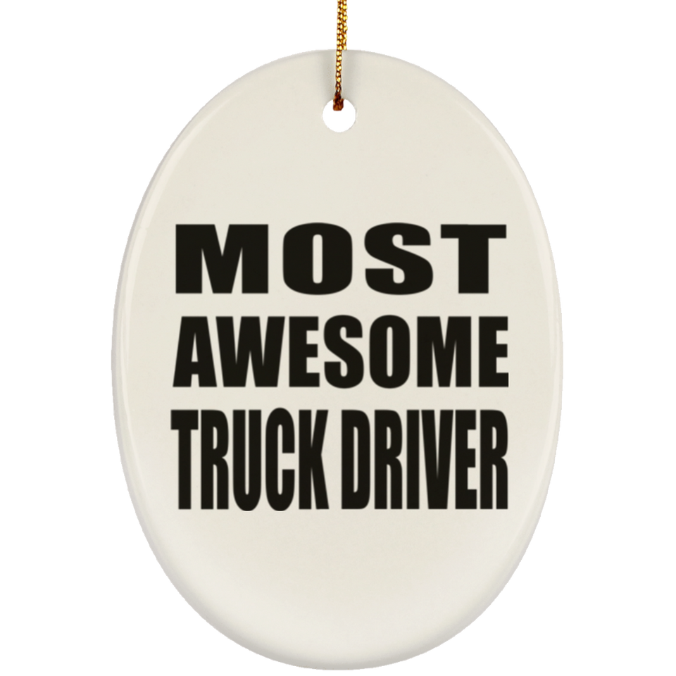 Most Awesome Truck Driver - Oval Ornament