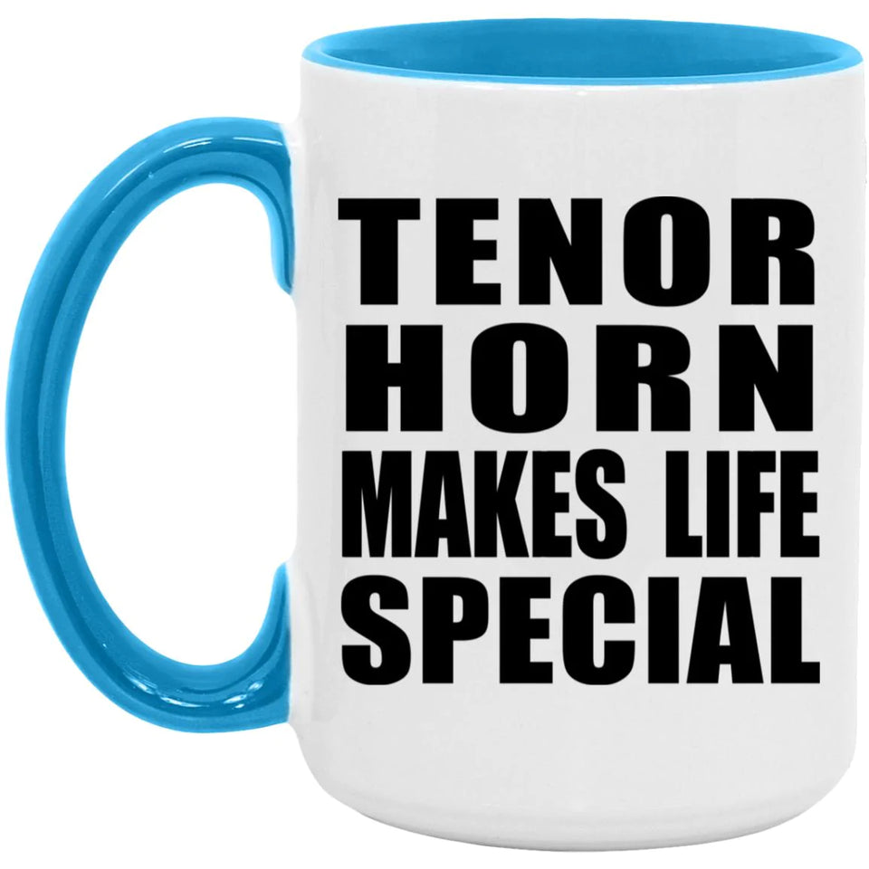 Tenor Horn Makes Life Special - 15oz Accent Mug Blue