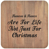 Fiancee & Fiance Are For Life Not Just For Christmas - Drink Coaster C