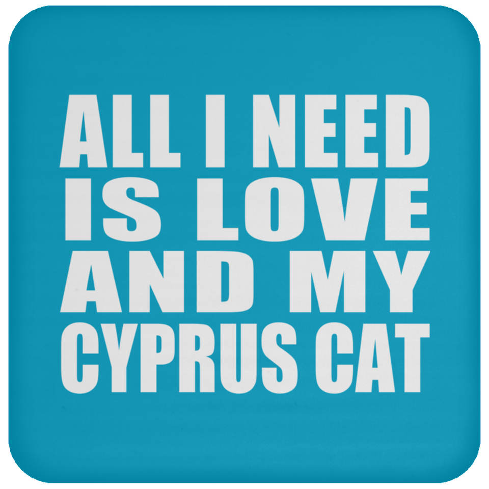 All I Need Is Love And My Cyprus Cat - Drink Coaster
