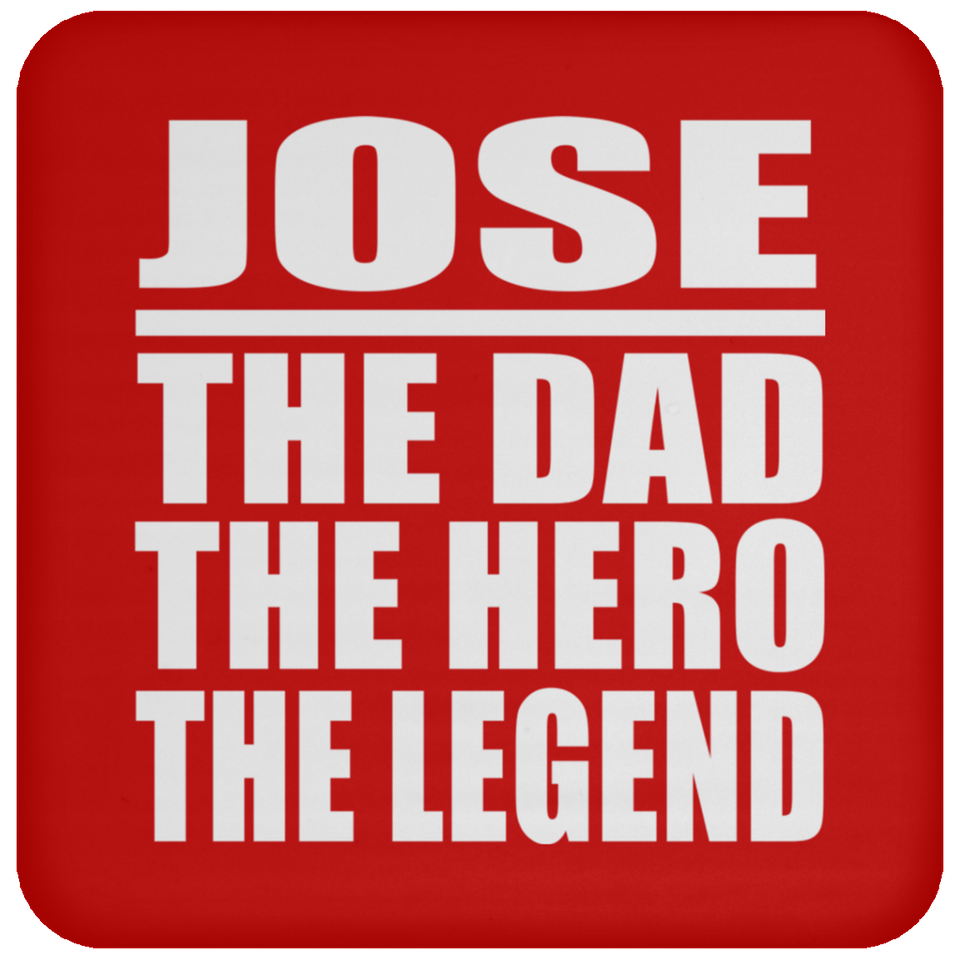Jose The Dad The Hero The Legend - Drink Coaster