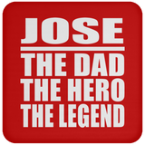 Jose The Dad The Hero The Legend - Drink Coaster
