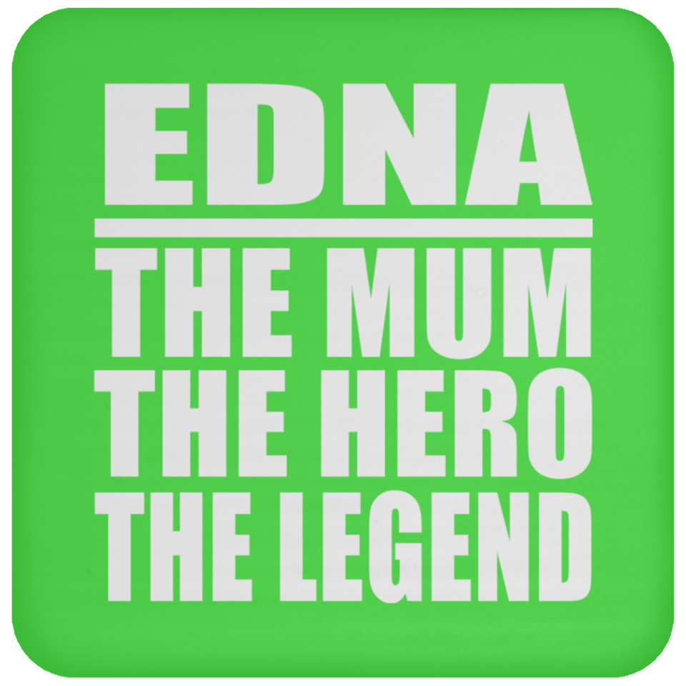 Edna The Mum The Hero The Legend - Drink Coaster