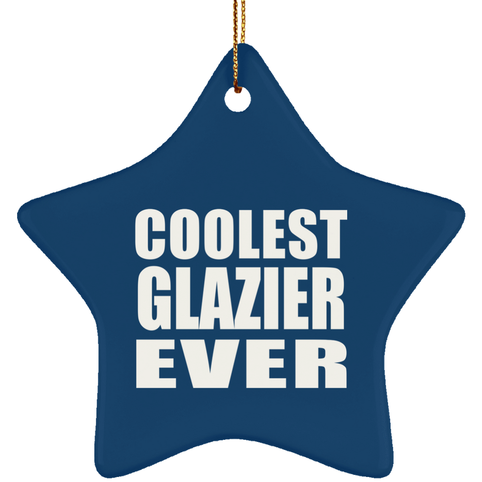 Coolest Glazier Ever - Star Ornament