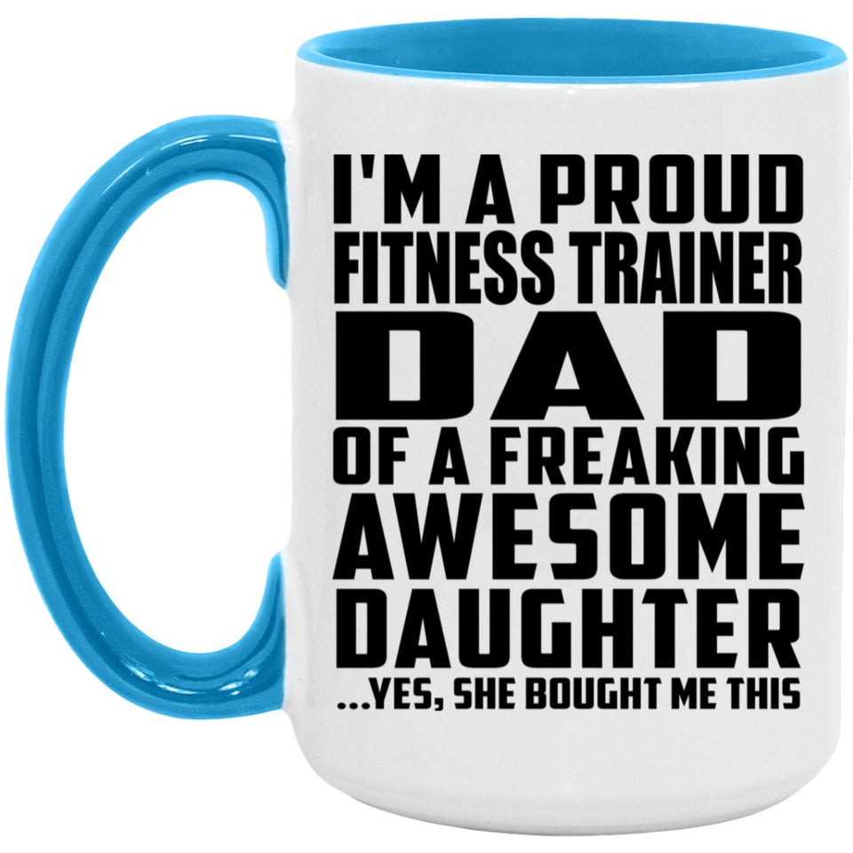 Proud Fitness Trainer Dad Of Awesome Daughter - 15oz Accent Mug Blue