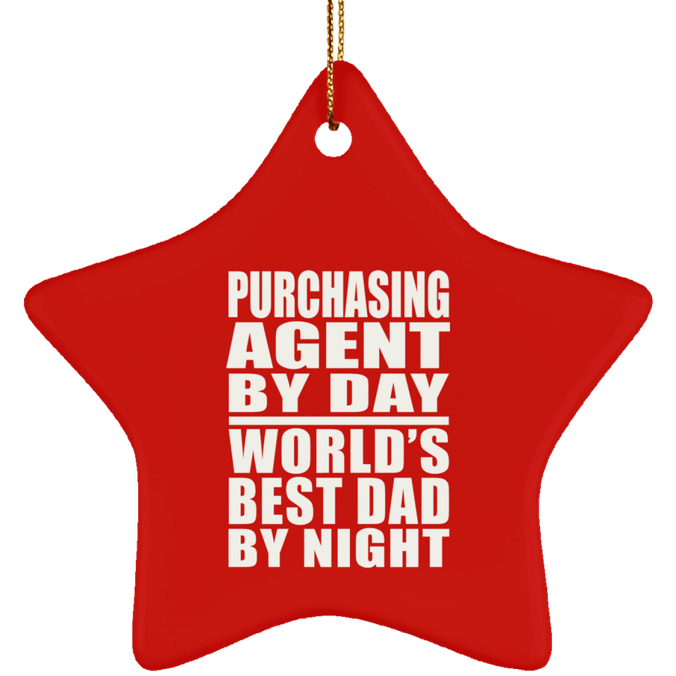 Purchasing Agent By Day World's Best Dad By Night - Star Ornament