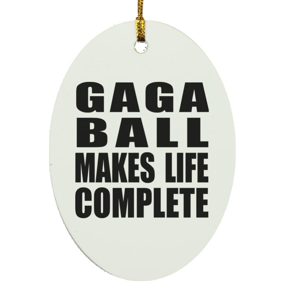 Gaga Ball Makes Life Complete - Oval Ornament