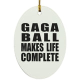 Gaga Ball Makes Life Complete - Oval Ornament