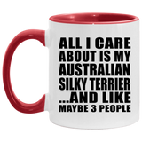 All I Care About Is My Australian Silky Terrier - 11oz Accent Mug Red