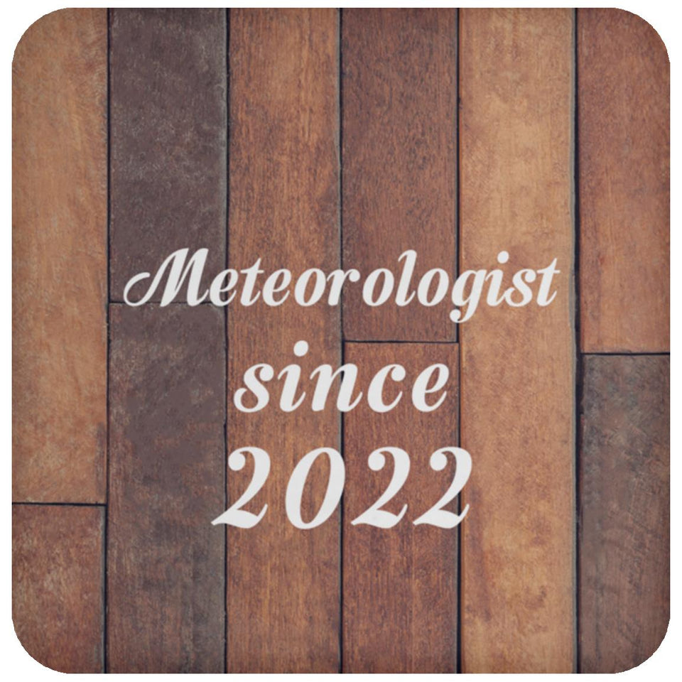 Meteorologist Since 2022 - Drink Coaster E