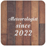 Meteorologist Since 2022 - Drink Coaster E