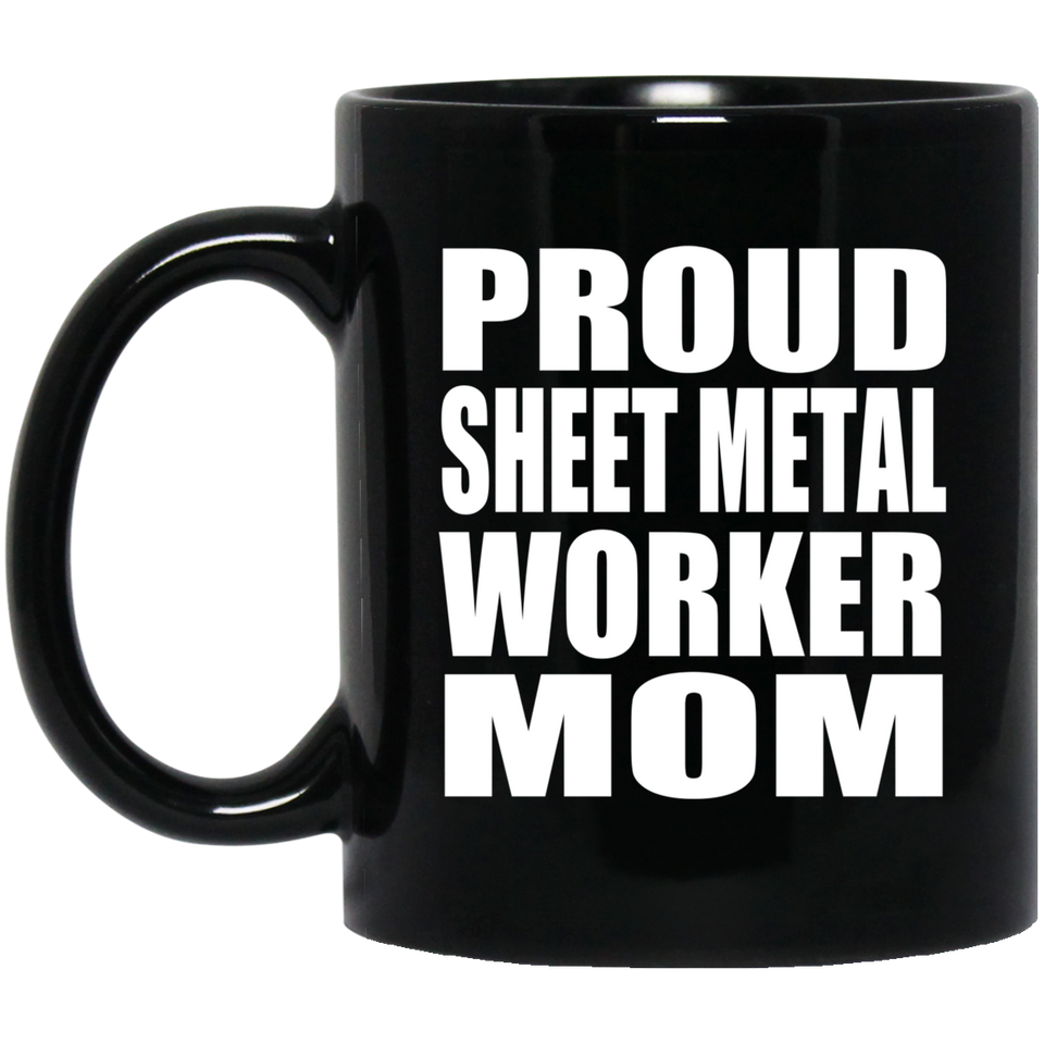 Proud Sheet Metal Worker Mom - 11oz Coffee Mug Black