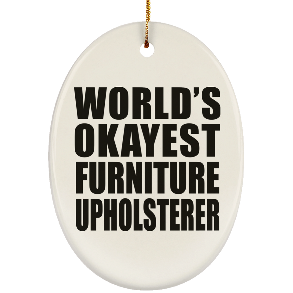 World's Okayest Furniture Upholsterer - Oval Ornament