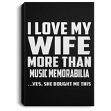 I Love My Wife More Than Music Memorabilia - Canvas Portrait