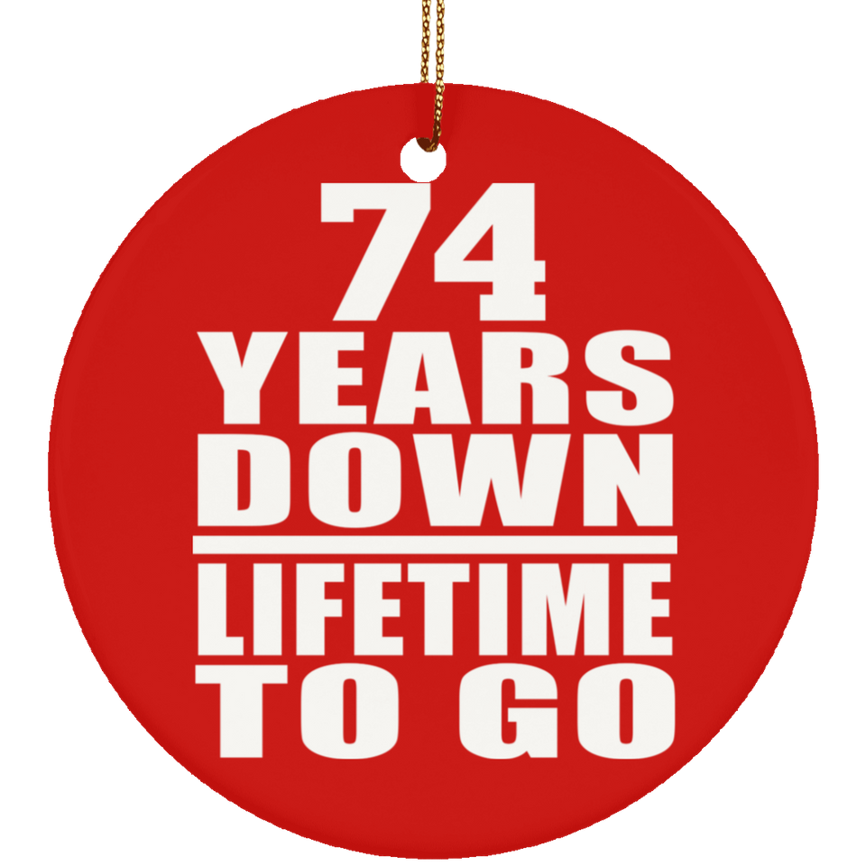 74th Anniversary 74 Years Down Lifetime To Go - Circle Ornament