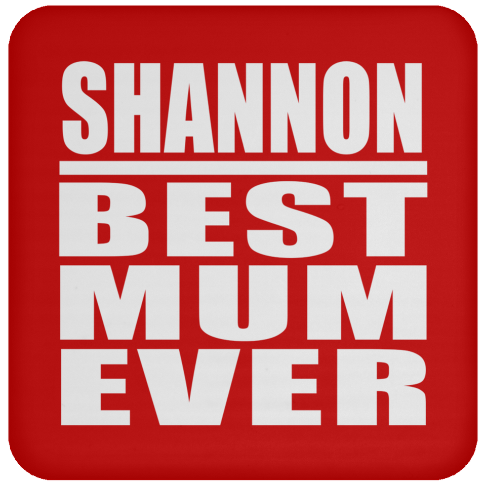 Shannon Best Mum Ever - Drink Coaster