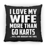 I Love My Wife More Than Go Karts - Throw Pillow Black
