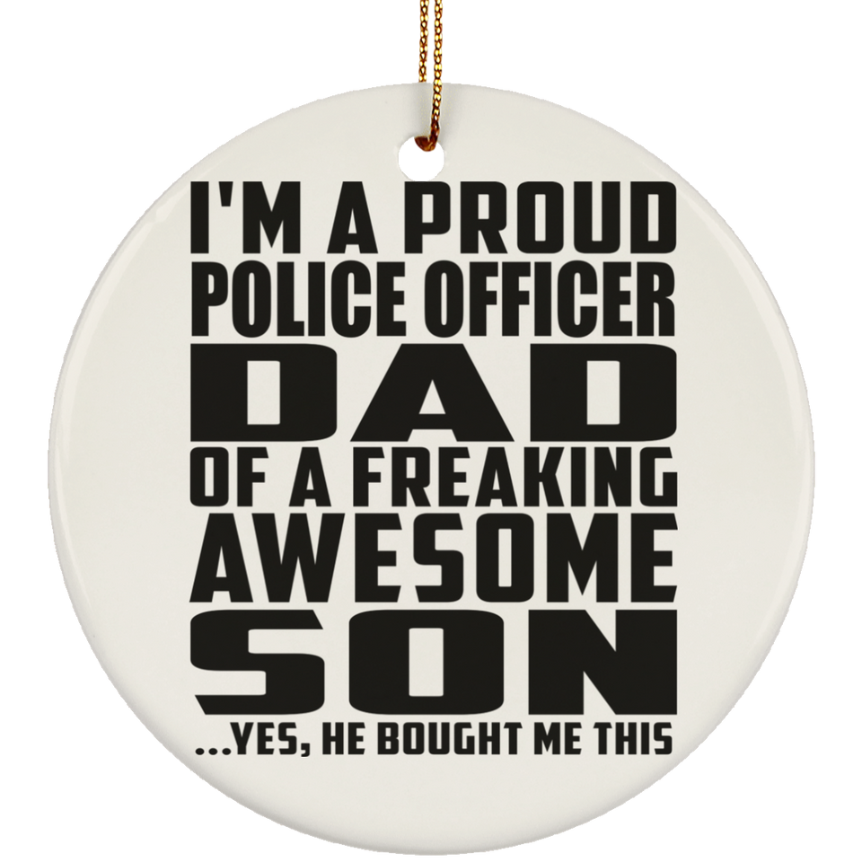 Proud Police Officer Dad Of Awesome Son - Circle Ornament