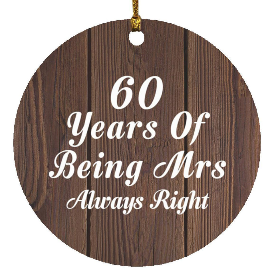 60th Anniversary 60 Years Of Being Mrs Always Right - Circle Ornament D