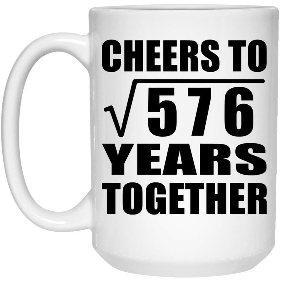24th Anniversary Cheers To Square Root of 576 Years Together - 15oz Coffee Mug