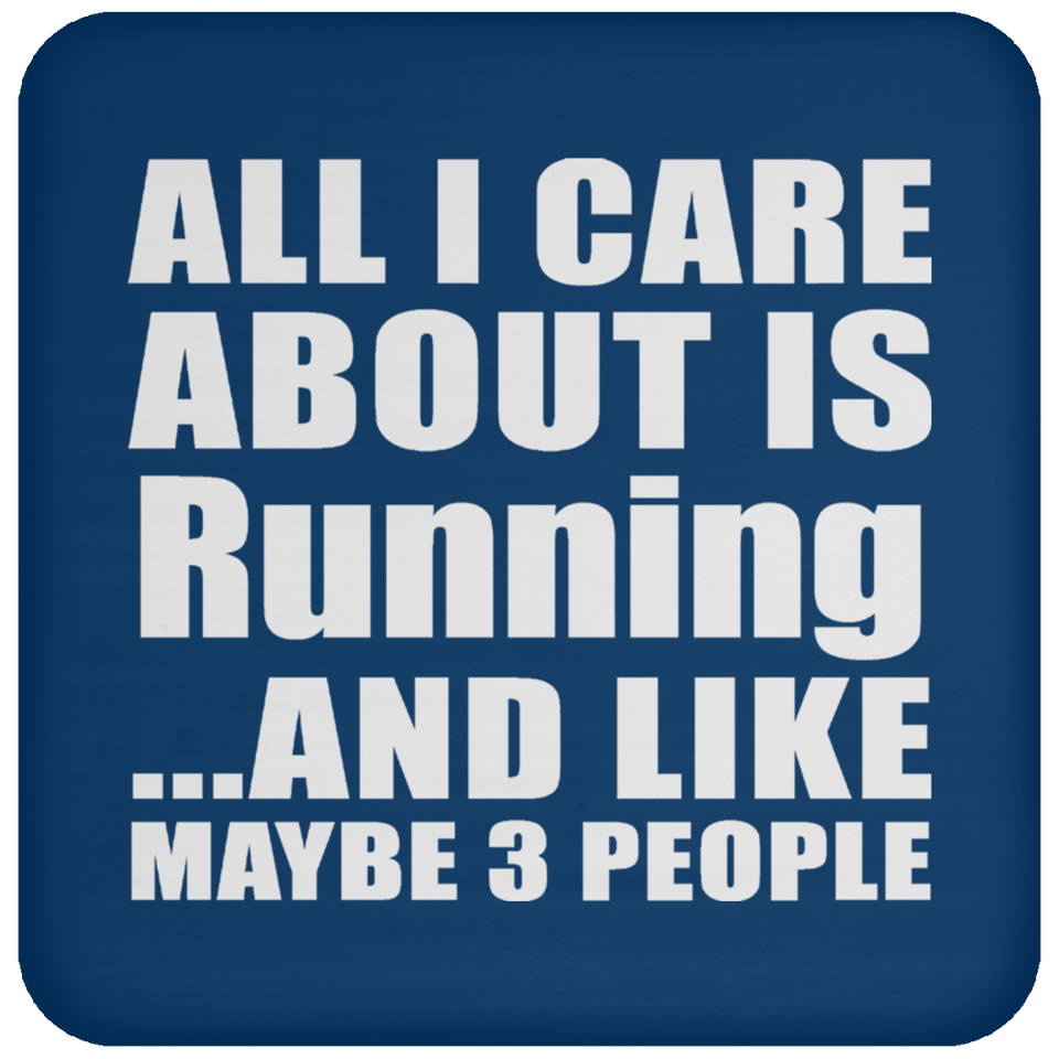 All I Care About Is Running - Drink Coaster