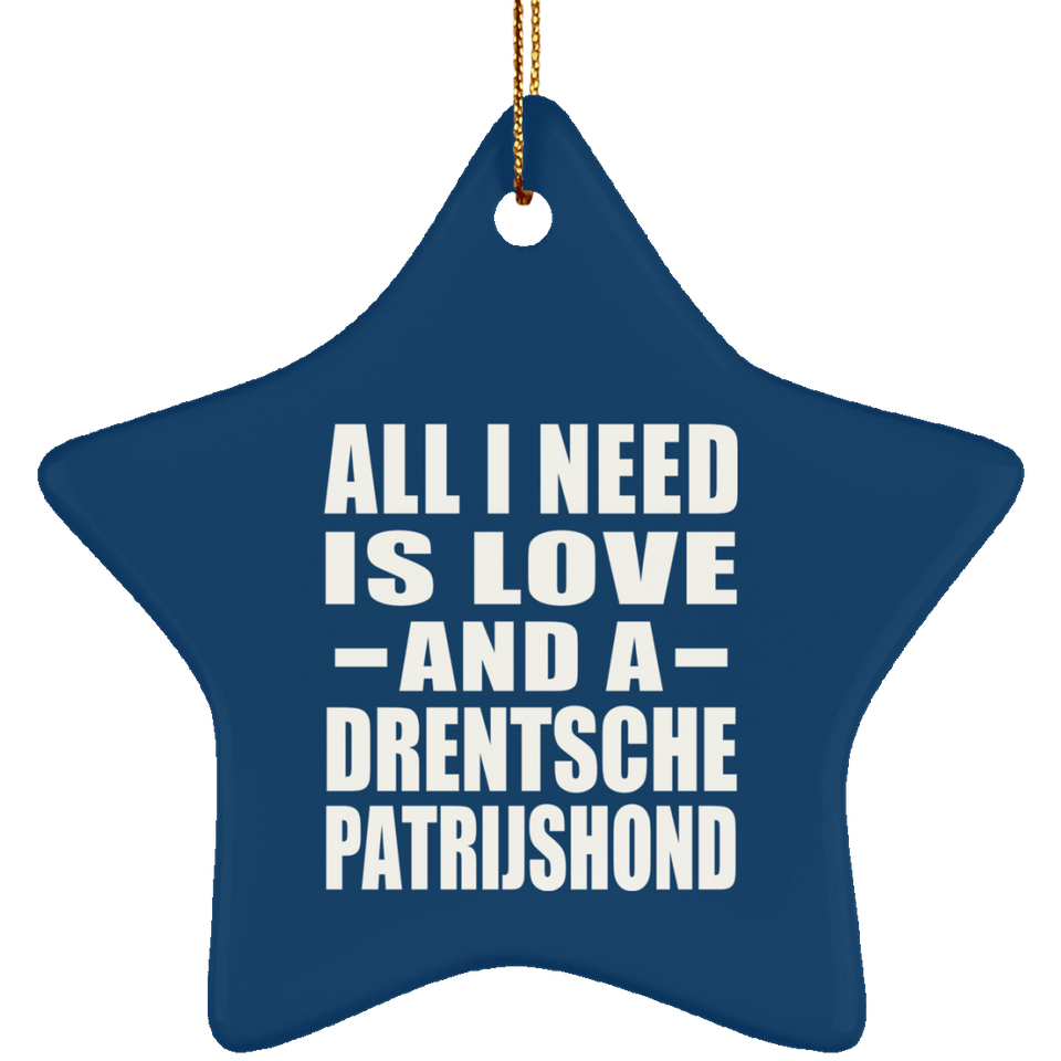 All I Need Is Love And A Drentsche Patrijshond - Star Ornament