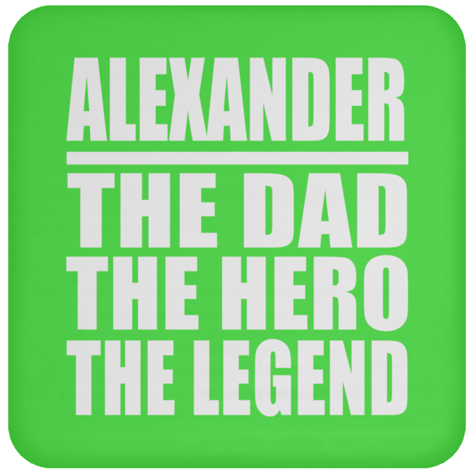 Alexander The Dad The Hero The Legend - Drink Coaster
