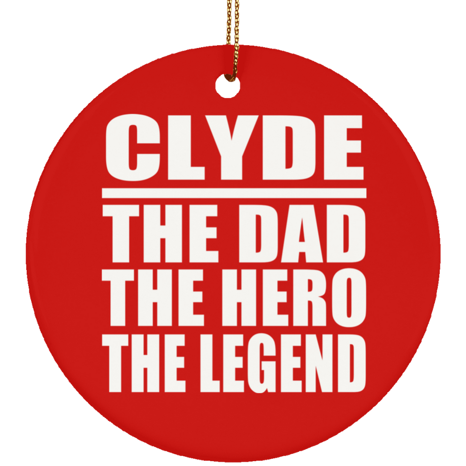 Clyde The Dad The Hero The Legend - Circle Ornament