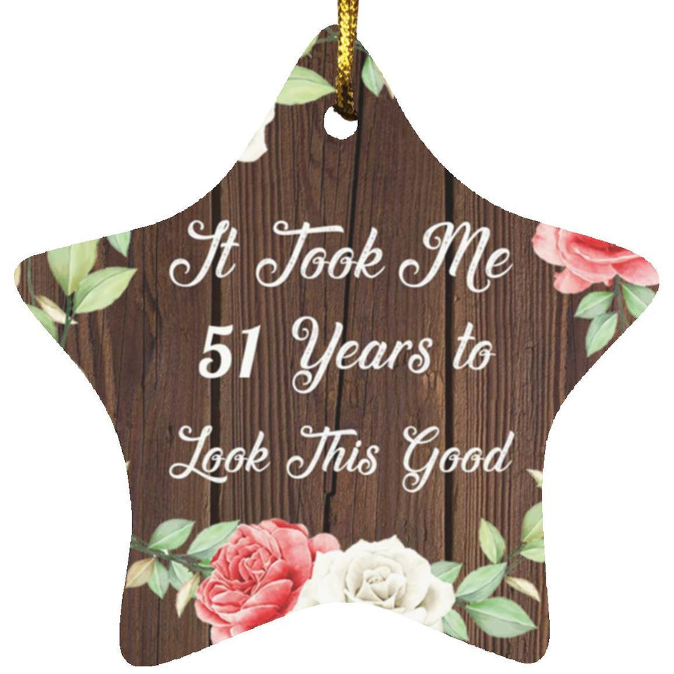 51st Birthday Took Me 51 Years To Look This Good - Star Ornament A
